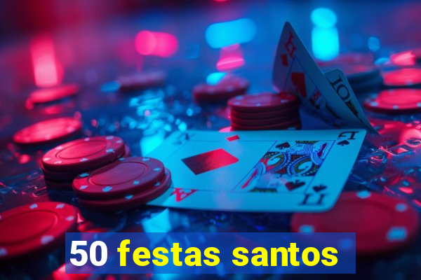 50 festas santos - sp